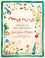 Load image into Gallery viewer, cover image of Jacques Pepin Menus: A Book for Your Meals and Memories, featuring pepin's illustrations of chickens, food, flowers and wine in a green painted border.