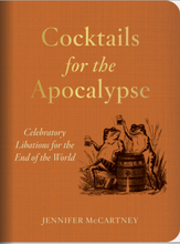 Load image into Gallery viewer, Book cover for 'Cocktails for the Apocalypse' by Jennifer McCartney, featuring a textured orange-brown background with gold title text and a sepia illustration of frogs drinking from a Lager barrel.