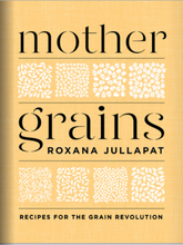 Load image into Gallery viewer, Book cover of 'mother grains: recipes for the grain revolution' by Roxana Jullapat, featuring a warm beige background with black serif typography and white grain pattern blocks.
