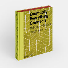 Load image into Gallery viewer, Book titled 'Eventually Everything Connects: Mid-Century Modern Design in the US' by Phaidon on a white background