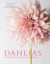 Load image into Gallery viewer, Dahlias: Beautiful Varieties for Home + Garden