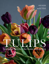 Load image into Gallery viewer, Tulips: Beautiful Varieties for Home + Garden