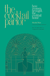 The Cocktail Parlour: How Women Brought the Cocktail Home