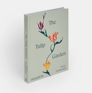 The Tulip Garden: Growing and Collecting Species, Rare and Annual Varieties